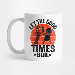 Let The Good Times Boil Funny Crawfish Mug